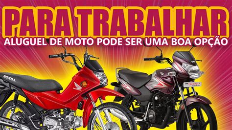 Para Trabalhar Aluguel De Moto Pode Ser Uma Boa Op O Youtube