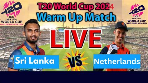 LIVE Sri Lanka Vs Netherlands Warm Up MatchICC T20 World Cup 2024 SL