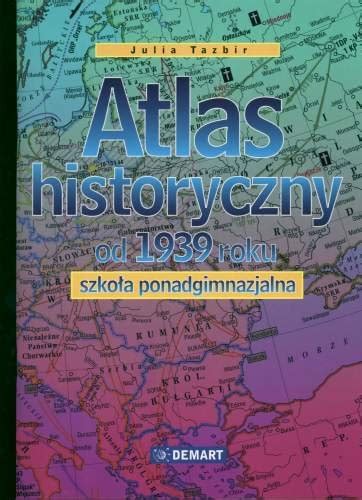 Atlas historyczny od 1939 r szkoła ponadgimnazjalna Tazbir Julia