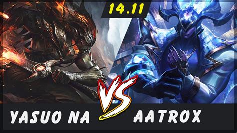 Yasuo Na Yasuo Vs Aatrox Top Patch Yasuo Gameplay Youtube