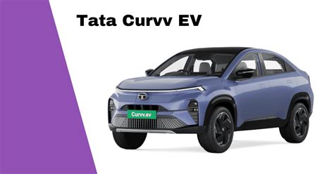 Tata Curvv EV Variants Explained: Find the Perfect Fit