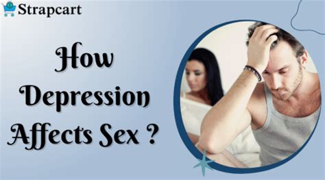 How Depression Affects Sex Strapcart