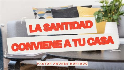 Am La Santidad Conviene A Tu Casa Pastor Andr S