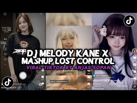 Dj Melody Kane X Mashup Lost Control Viral Tiktok By Anjas Sopan Youtube