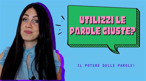 Utilizzi Le Parole Giuste Il Potere Delle Parole Youtube