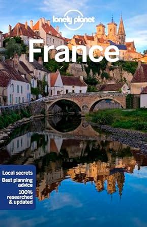 Lonely Planet France Perfect For Exploring Top Sights And Taking Roads