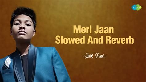 Merijaan Slowed And Reverb Ritik Patil Hindi Remix Song