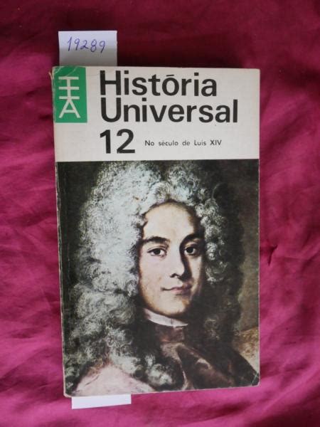 No Séculos de Luis XIV História Universal 12 Bibliofeira