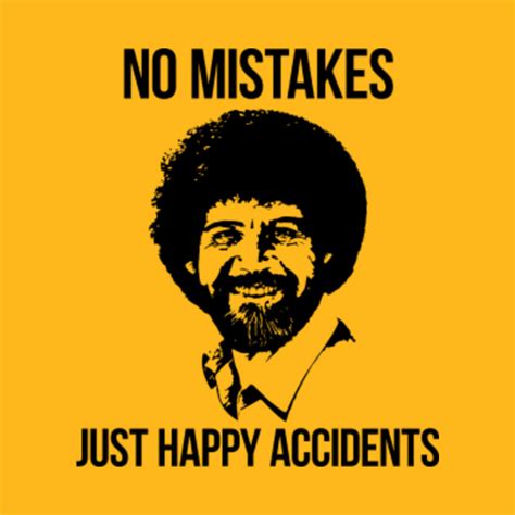 No mistakes just happy accidents - Bob Ross portrait with quote - Bob Ross Meme - T-Shirt ...