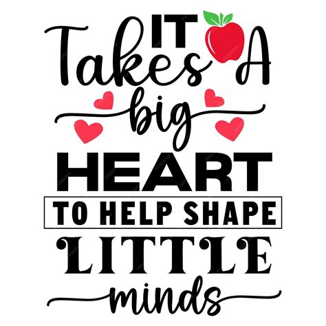 Premium Vector | It takes a big heart to help shape little minds
