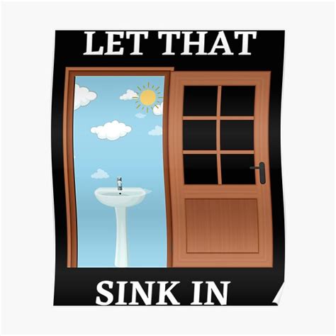 Let That Sink In Meme Poster For Sale By Cosmicgraphic Redbubble