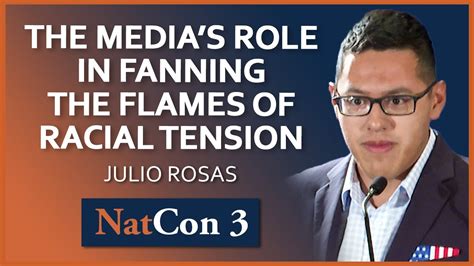 Julio Rosas The Medias Role In Fanning The Flames Of Racial Tension