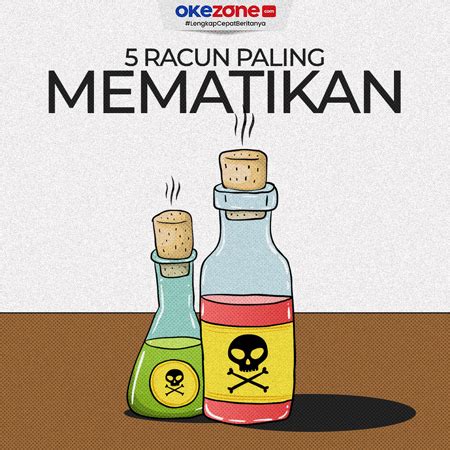 5 Racun Paling Mematikan 0 Foto Okezone Infografis