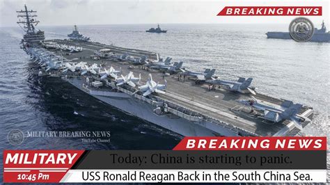 Today China Is Starting To Panic Uss Ronald Reagan Back In The South China Sea Youtube