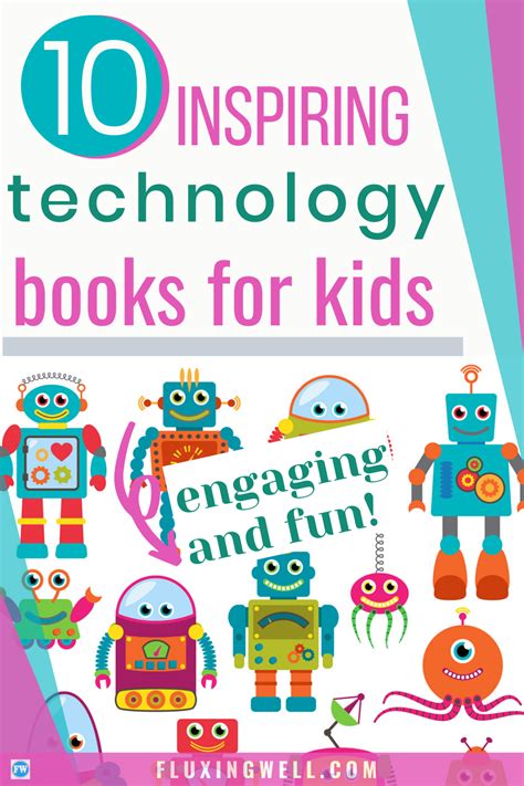 10 Inspiring Technology Books for Kids will give you some ideas about ...