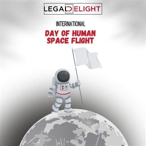 International Day Of Human Space Flight First Humans International Day