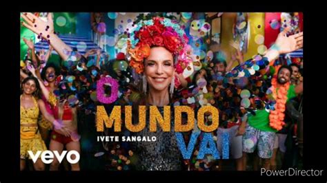 IVETE SANGALO MUNDO VAI LETRA DA MÚSICA YouTube