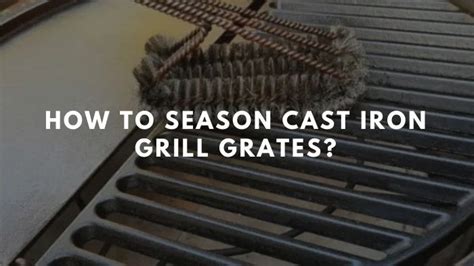 How to Season Cast Iron Grill Grates? - Eatlords