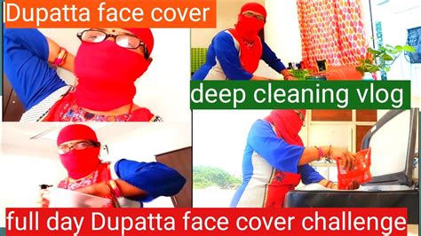 Dupatta Face Cover Deep Cleaning Vlog Dupatta Face Cover Challenge