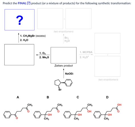 Solved Predict The Final Product Or A Mixture Of Chegg