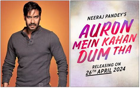 Ajay Devgn Auron Mein Kahan Dum Tha Finalises Release Cinejosh