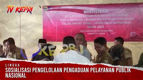 SOSIALISASI PENGELOLAAN PENGADUAN PELAYANAN PUBLIK NASIONAL TV KEPRI