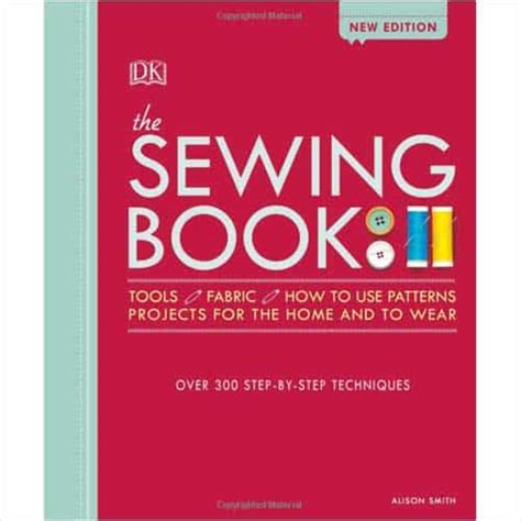 The Sewing Book Over 300 Step By Step Techniques The Seasoned Homemaker