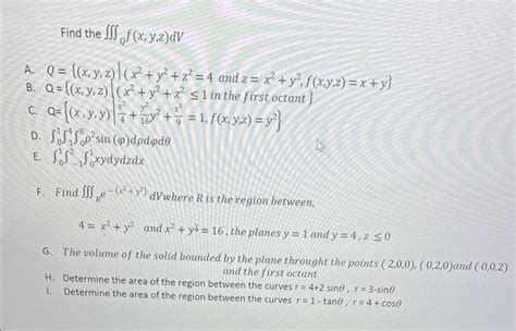 Solved Find The ∭qf X Y Z Dv A Q { X Y Z ∣ X2 Y2 Z2 4 And