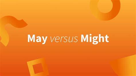 May or Might: What's the Difference? (With Examples)