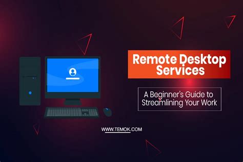 Remote Desktop Services: A Guide To Streamlining Your Work