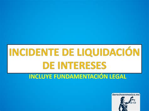 Incidente De Liquidaci N De Intereses Derechoenmexico Mx