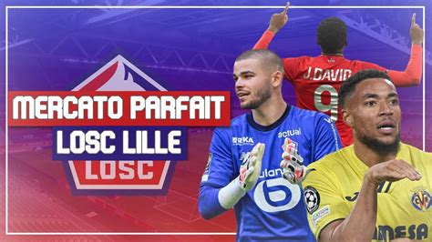 Mon Mercato Parfait Pour Le Losc Youtube