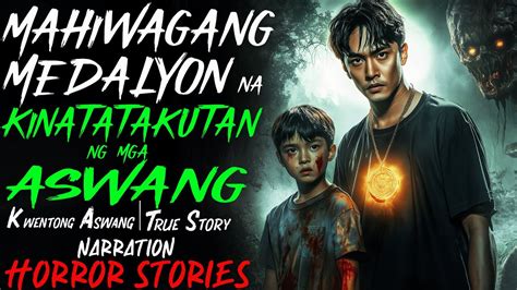 MAHIWAGANG MEDALYON NA KINATATAKUTAN NG MGA ASWANG Aswang True Story