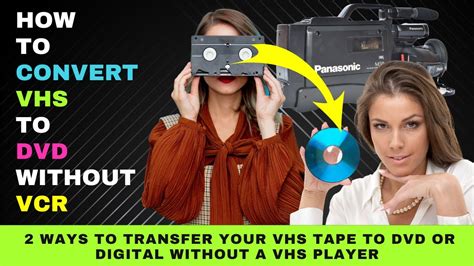 How To Convert Vhs To Dvd Without A Vcr Or Vhs Player Possible Ways