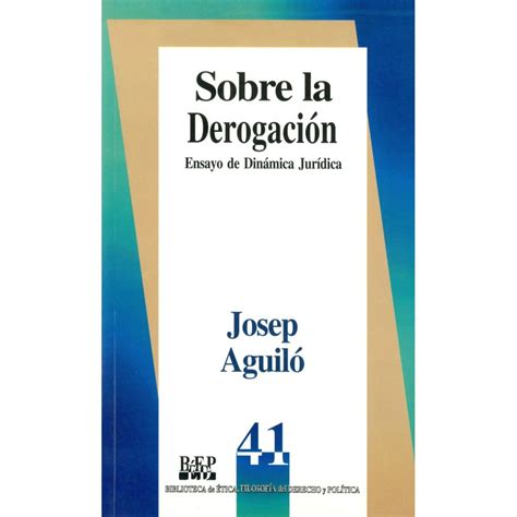 SOBRE LA DEROGACIÓN Ensayo de dinámica jurídica