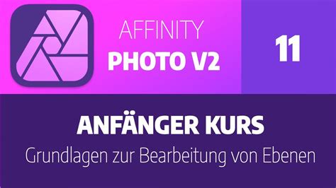 Affinity Photo Version 2 Teil 11 Grundlagen Zur Bearbeitung Von