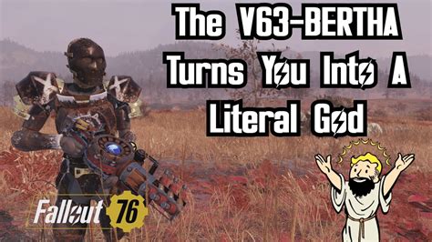 V63 BERTHA Turns You Into A God Fallout 76 YouTube