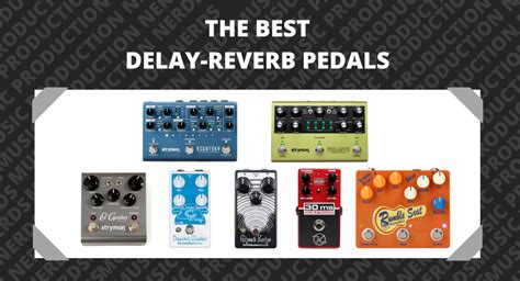 7 Best Delay Reverb Pedals Review And Buying Guide