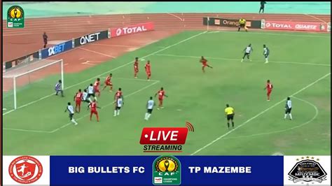 Live Nyasa Big Bullets Vs Tp Mazembe Full Match Stream Caf