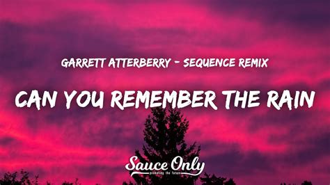 Garrett Atterberry Can You Remember The Rain Lyrics Sequence Remix