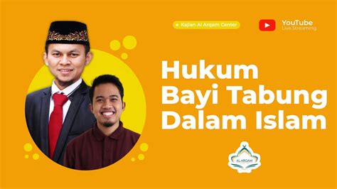 Hukum Bayi Tabung Dalam Islam Bersama Ust Ahmad Budiman Ma Youtube