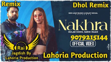 Nakhra Dhol Remix Gulab Sidhu Ft Rai Jagdish By Lahoria Production New