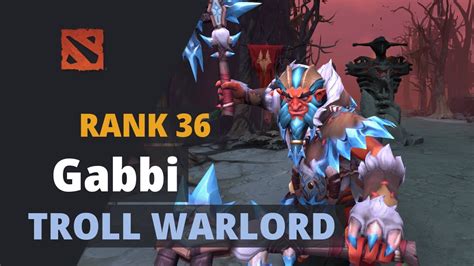 Gabbi Rank 36 Plays Troll Warlord Dota 2 Full Game YouTube