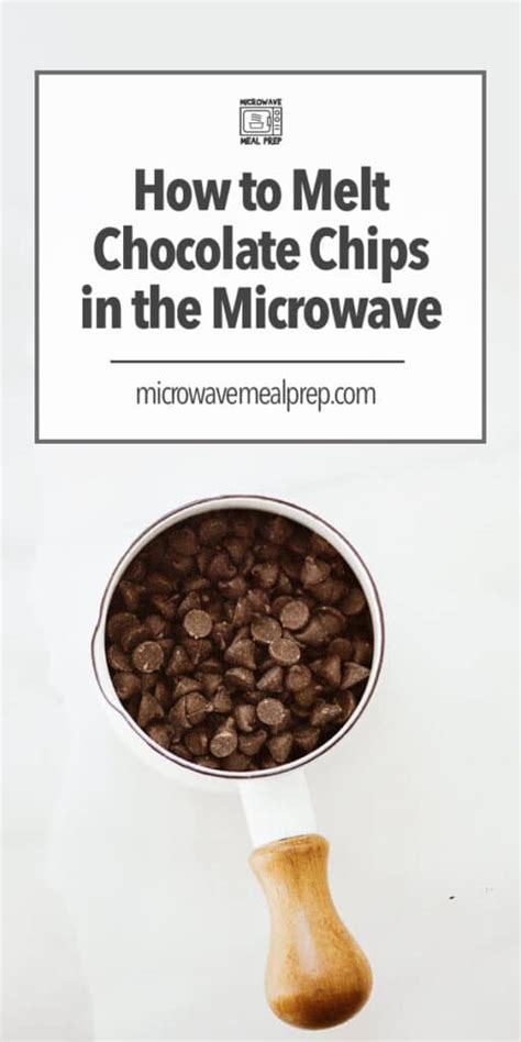 How To Melt Chocolate Chips In The Microwave - Microwave Meal Prep
