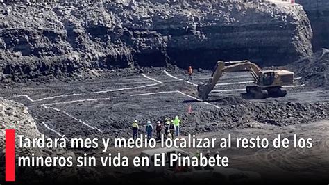 Tardará mes y medio localizar al resto de los mineros sin vida en El