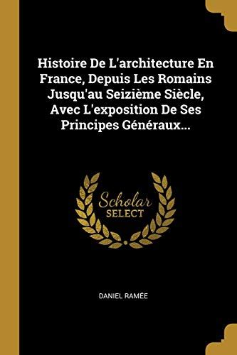 Histoire De L Architecture En France Depuis Les Romains Jusqu Au