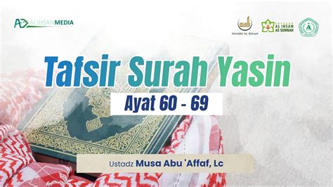 Tafsir Surah Yasin Ayat 60 69 Ustadz Musa Abu Affaf Lc YouTube