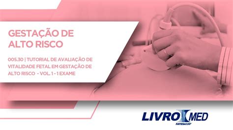 Tutorial de Avaliação de Vitalidade Fetal em Gestação de Alto Risco