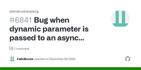 Bug When Dynamic Parameter Is Passed To An Async Method Issue