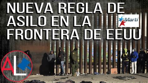 Nueva Regla De Asilo En La Frontera De EEUU Lo Que Debes Saber